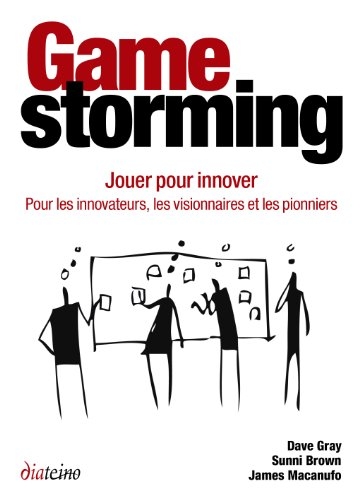Gamestorming - Jouer pour innover