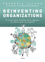 Reinventing organizations Version résumée et illustrée